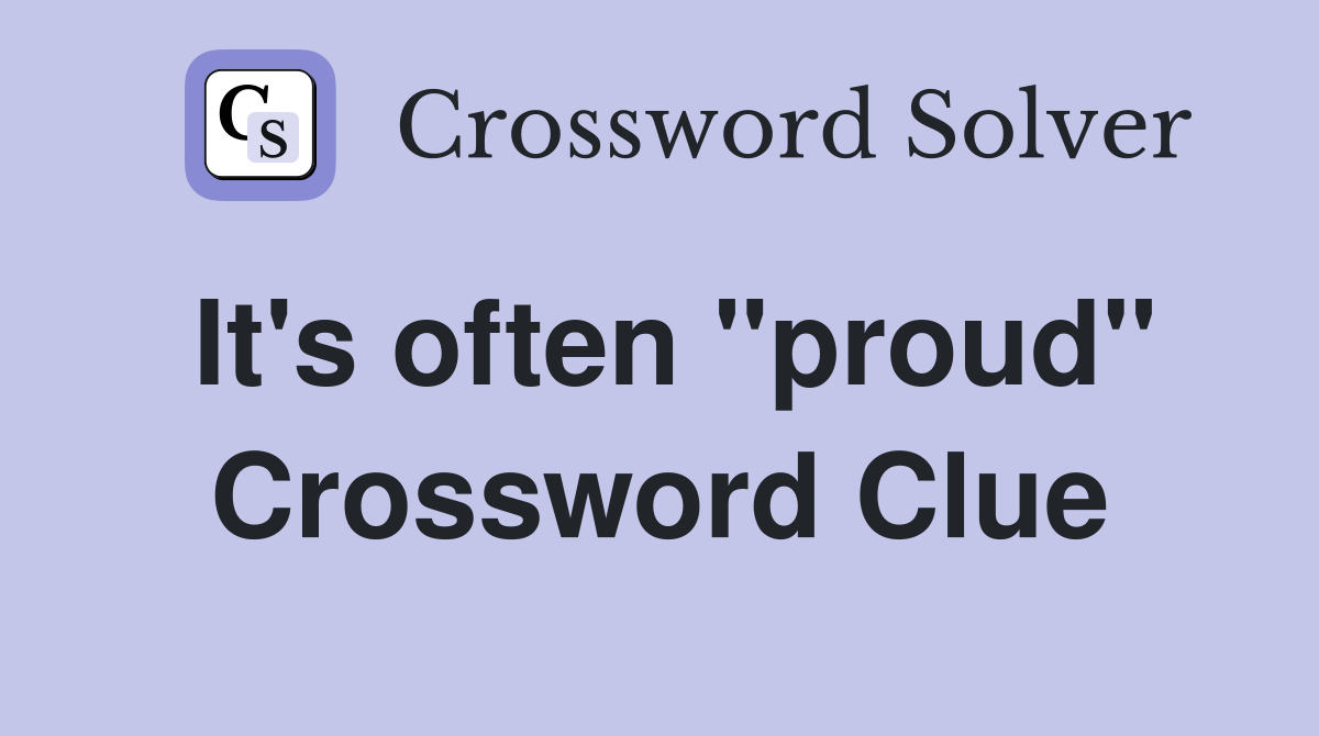 It's often "proud" Crossword Clue