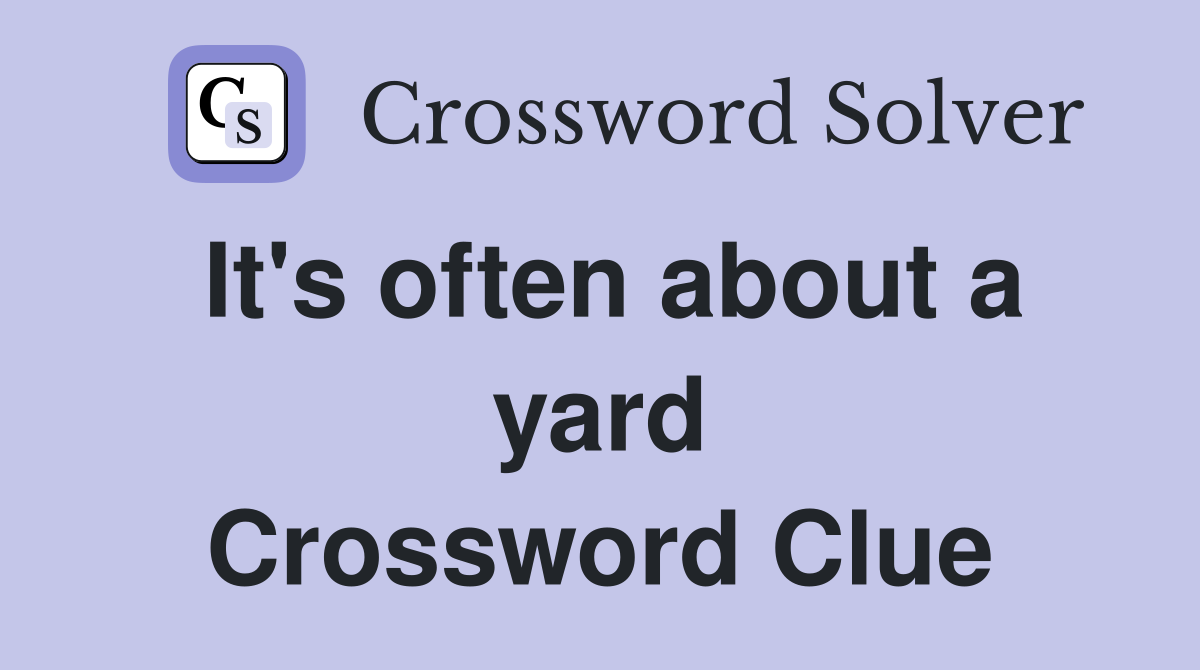It's often about a yard Crossword Clue