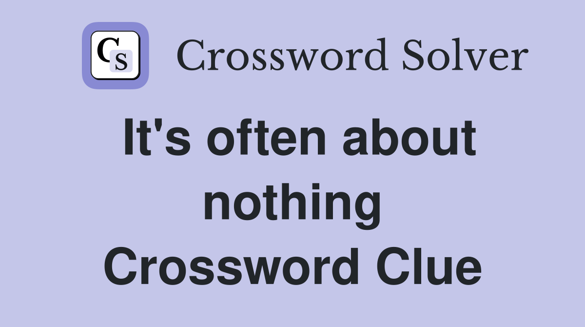 It's often about nothing Crossword Clue