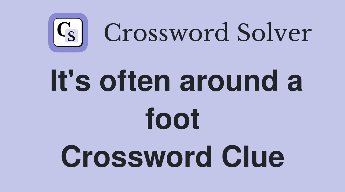It's often around a foot Crossword Clue