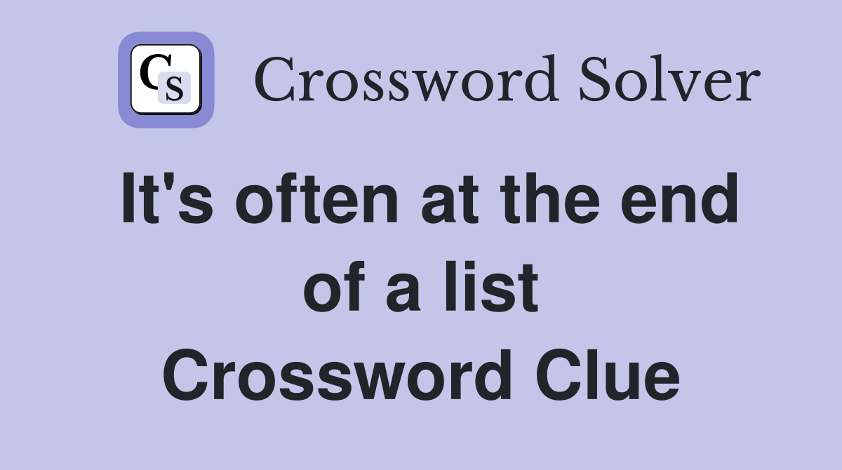 It's often at the end of a list Crossword Clue