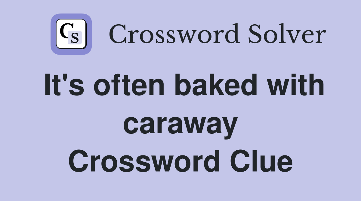 It's often baked with caraway Crossword Clue