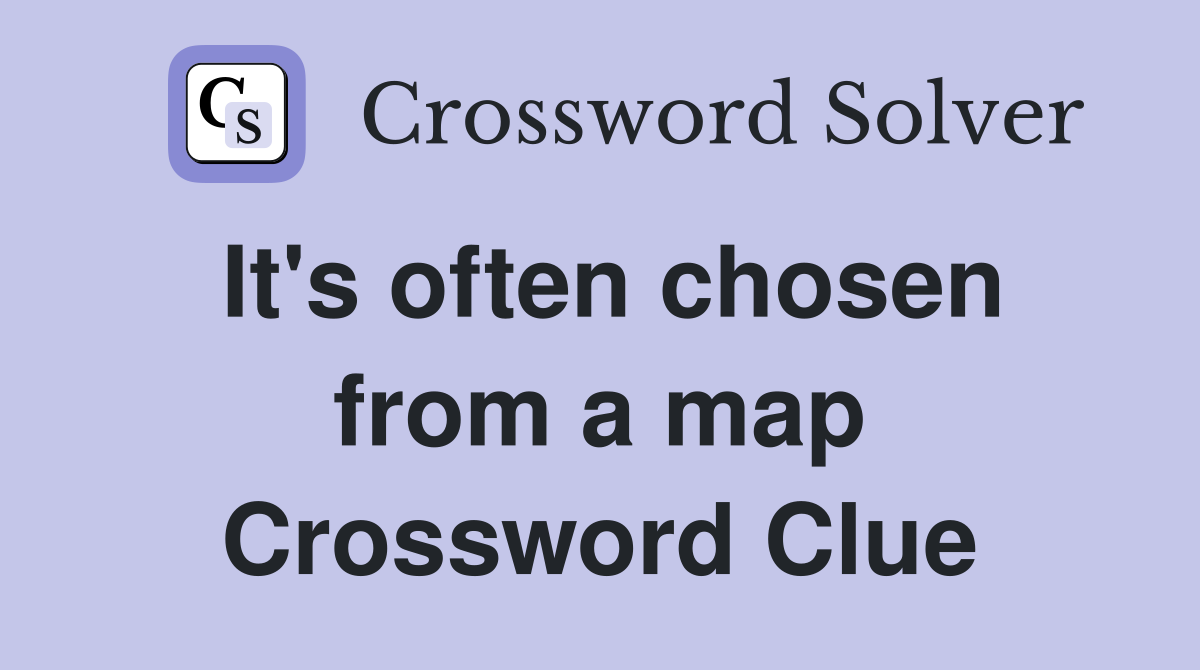It's often chosen from a map Crossword Clue