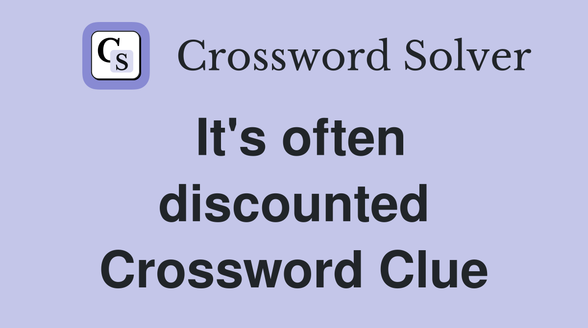 It's often discounted Crossword Clue