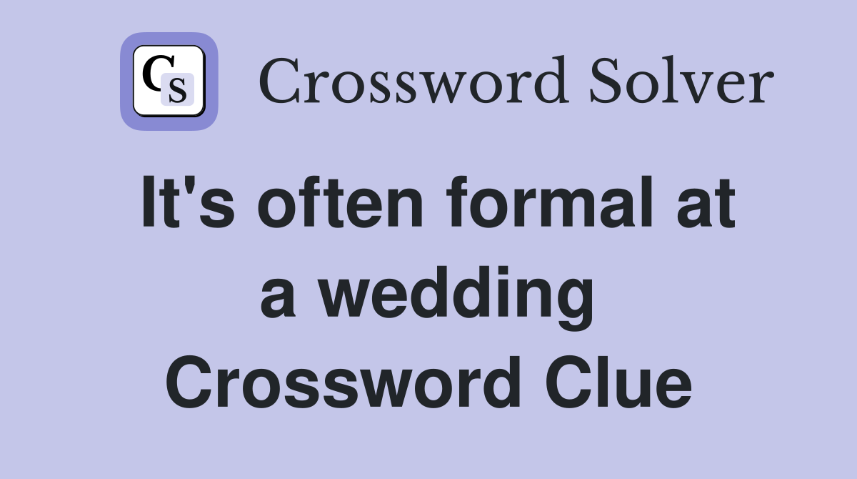 It's often formal at a wedding Crossword Clue