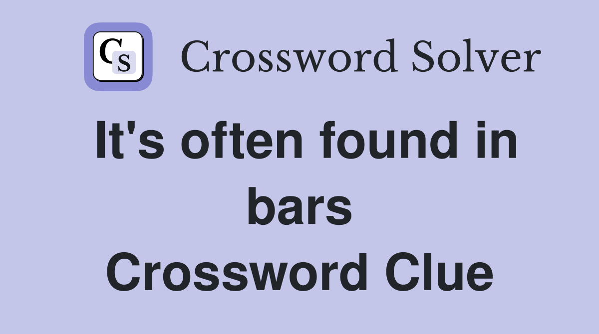 It's often found in bars Crossword Clue
