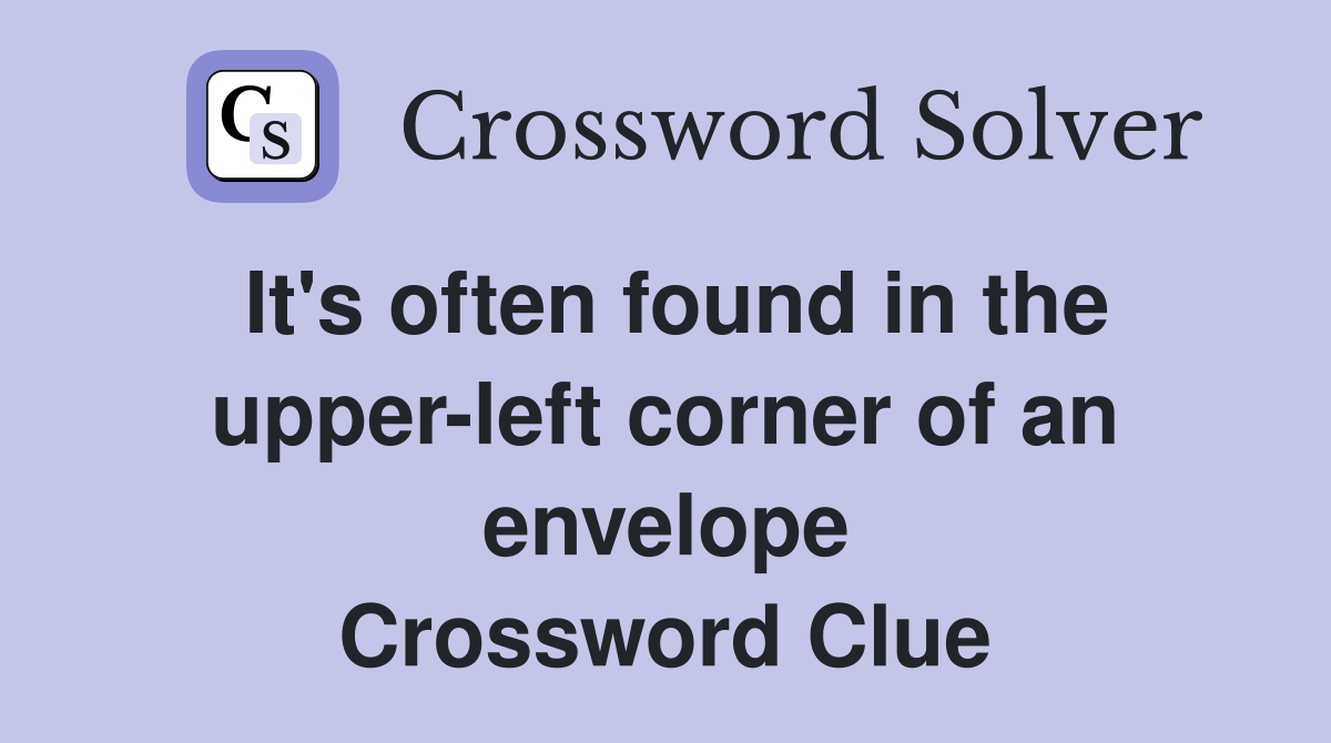 It's often found in the upper-left corner of an envelope Crossword Clue