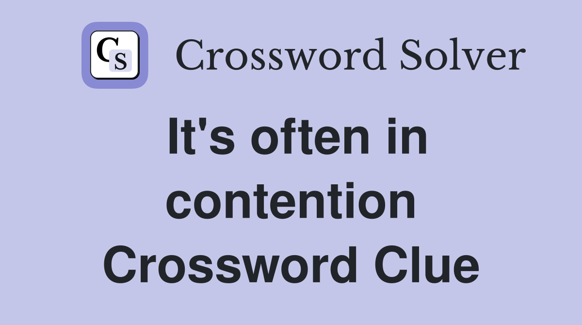 It's often in contention Crossword Clue