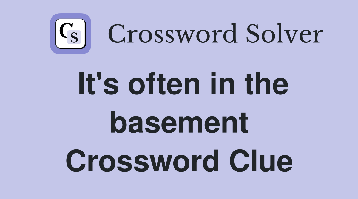 It's often in the basement Crossword Clue