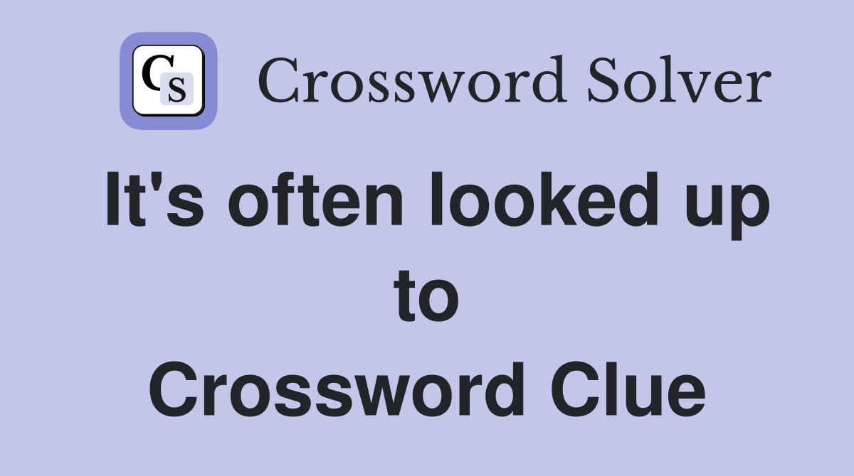 It's often looked up to Crossword Clue