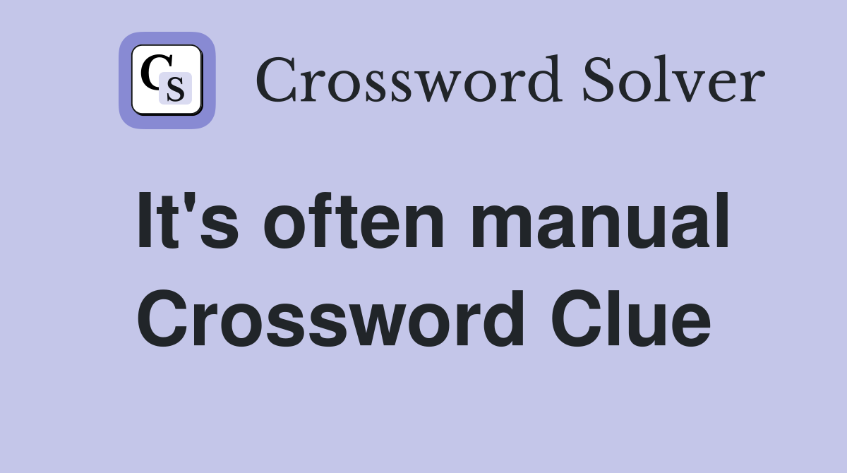 It's often manual Crossword Clue