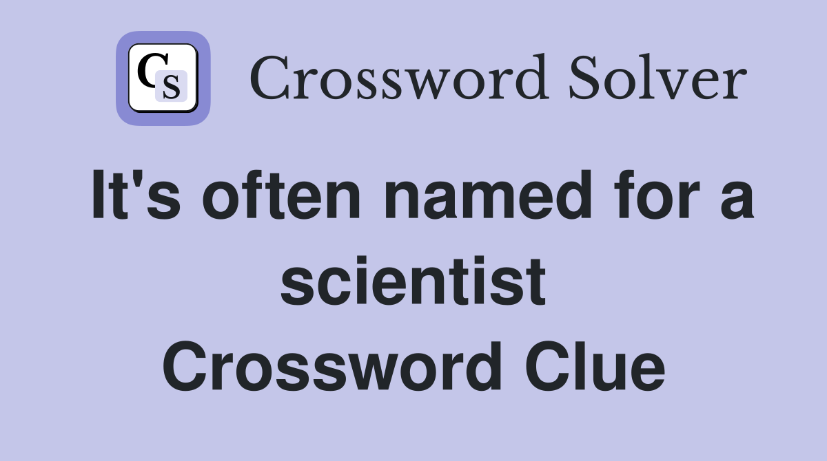 It's often named for a scientist Crossword Clue