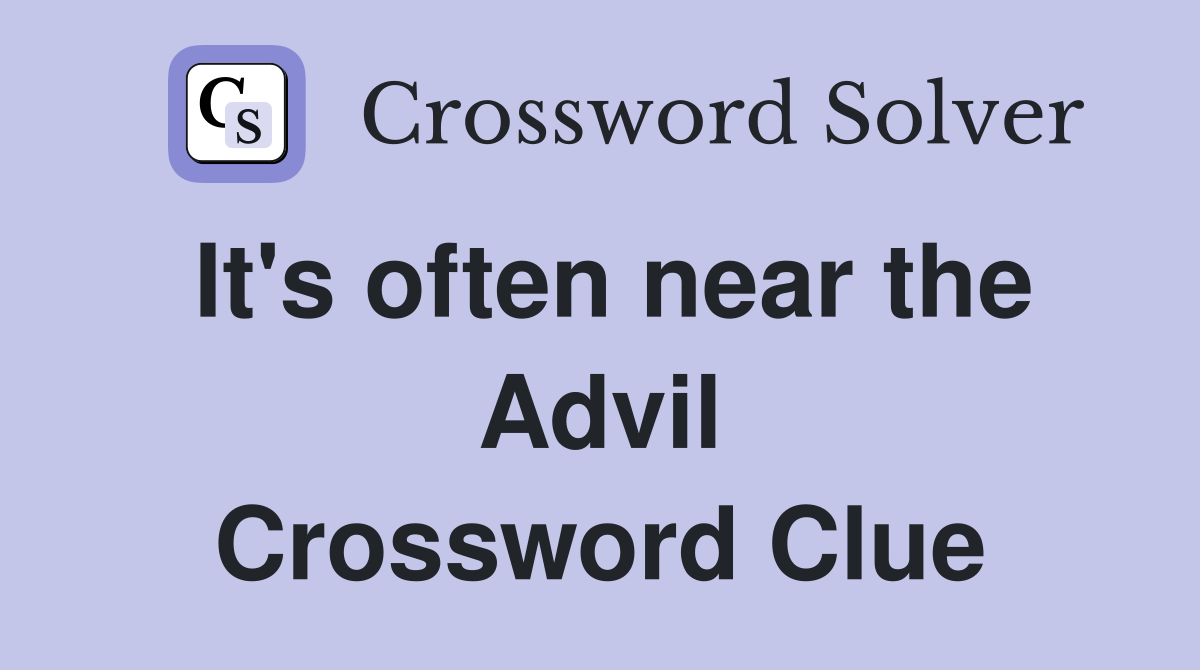 It's often near the Advil Crossword Clue