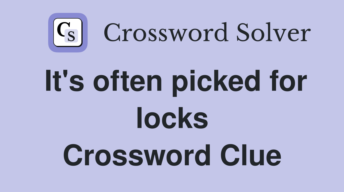 It's often picked for locks Crossword Clue