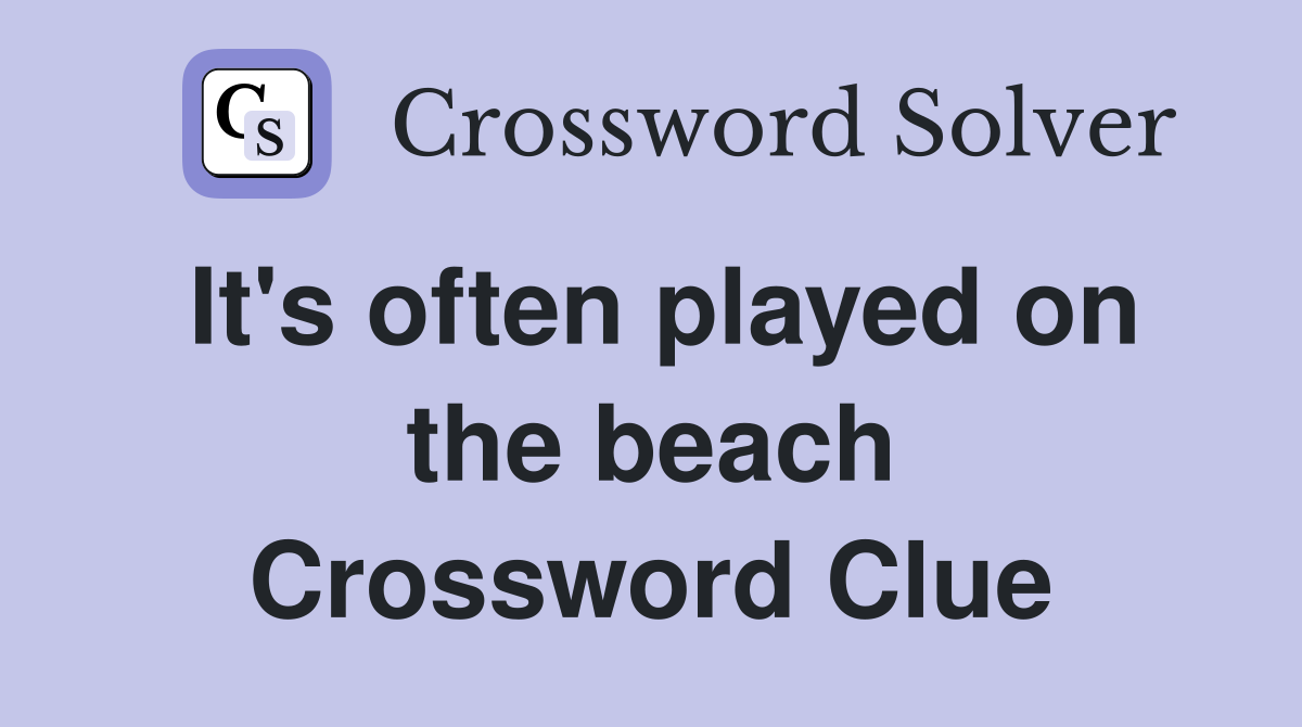 It's often played on the beach Crossword Clue