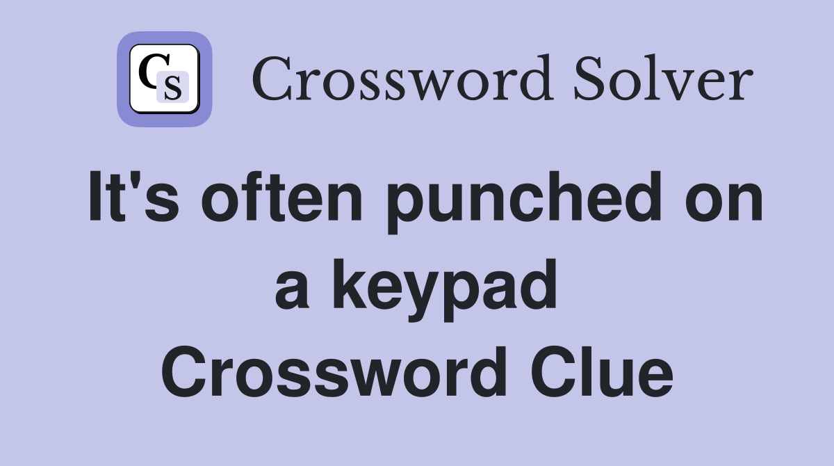 It's often punched on a keypad Crossword Clue