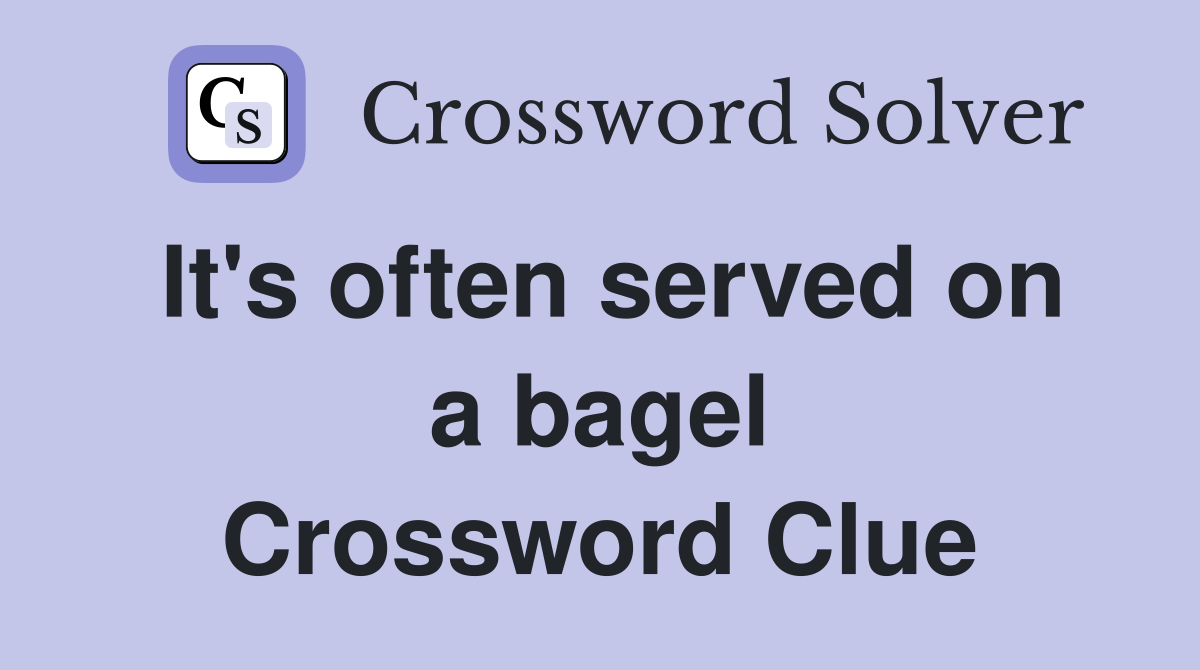 It's often served on a bagel Crossword Clue
