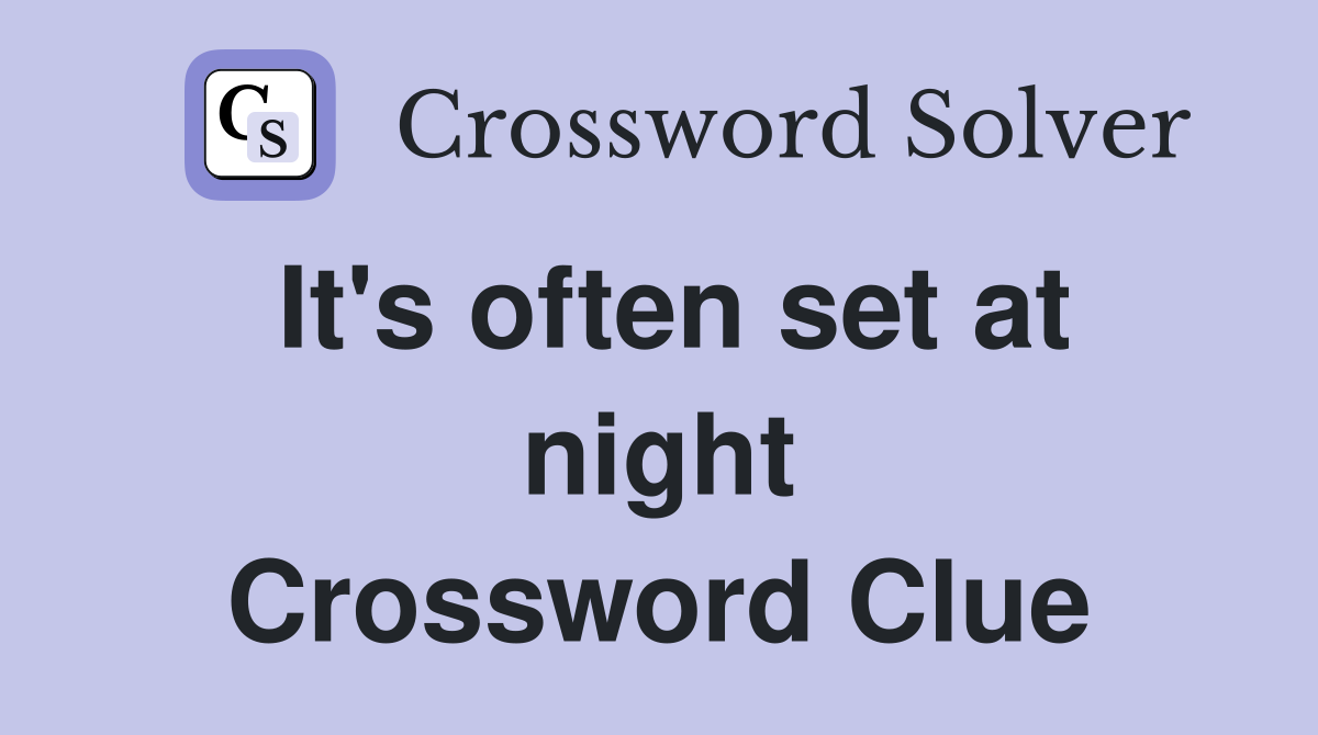 It's often set at night Crossword Clue