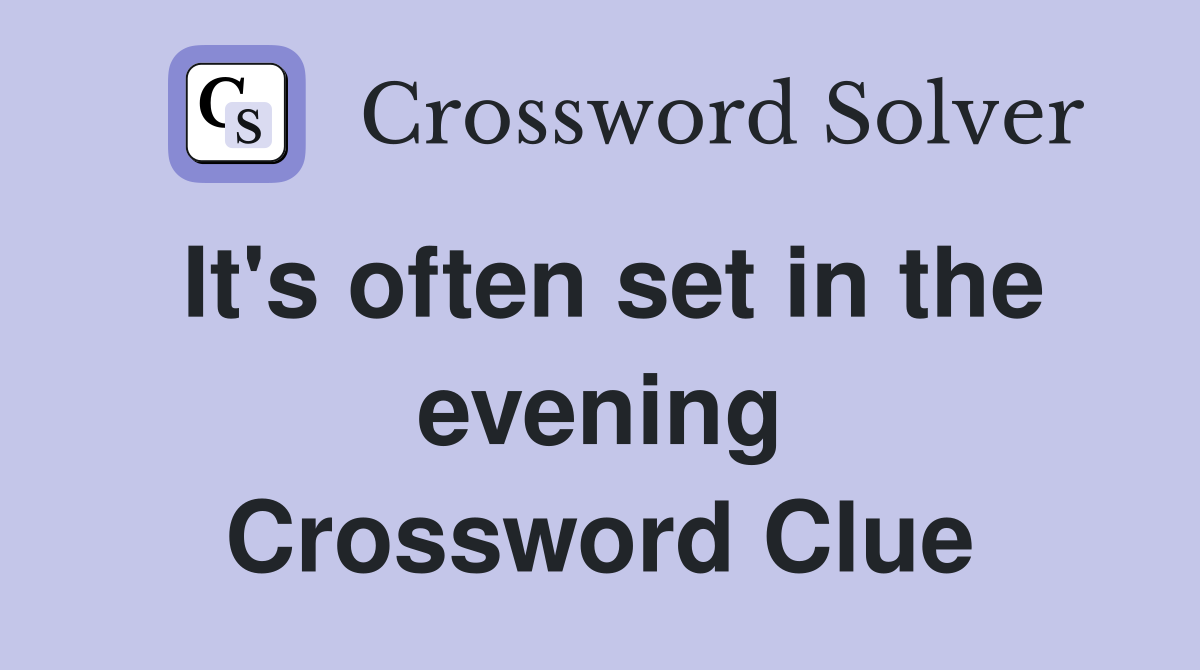 It's often set in the evening Crossword Clue