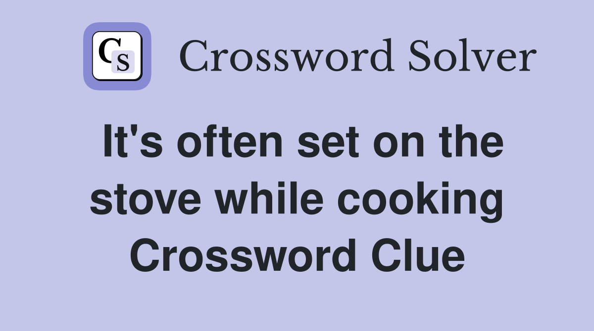It's often set on the stove while cooking Crossword Clue