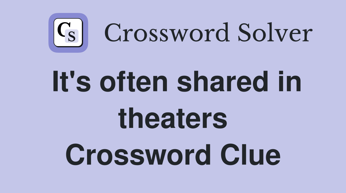 It's often shared in theaters Crossword Clue