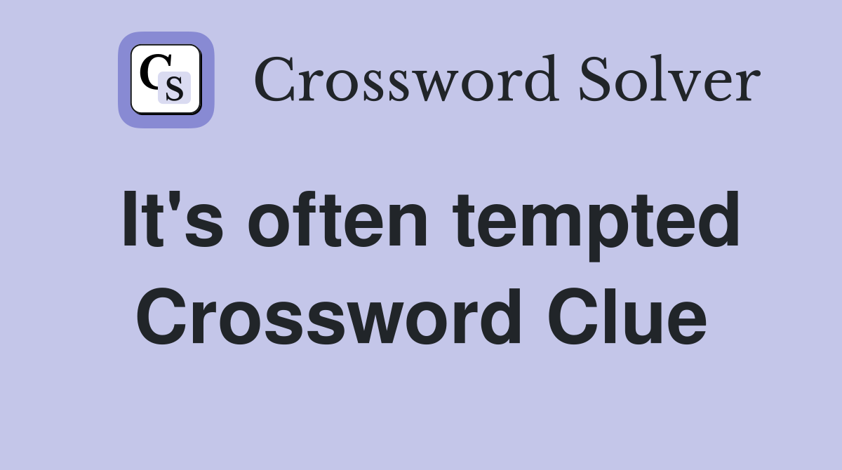 It's often tempted Crossword Clue