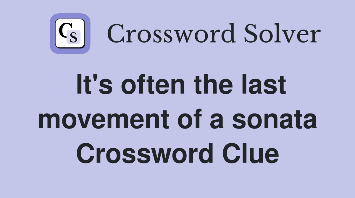 It's often the last movement of a sonata Crossword Clue