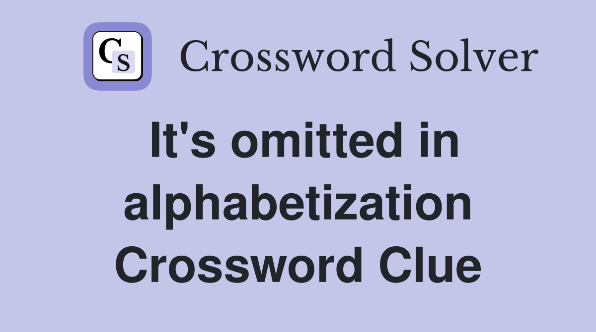 It's omitted in alphabetization Crossword Clue