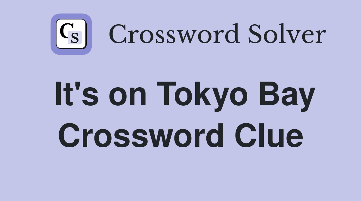 It's on Tokyo Bay Crossword Clue