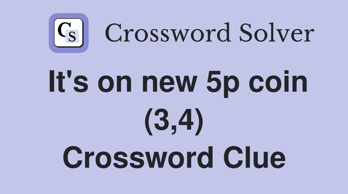 It's on new 5p coin (3,4) Crossword Clue