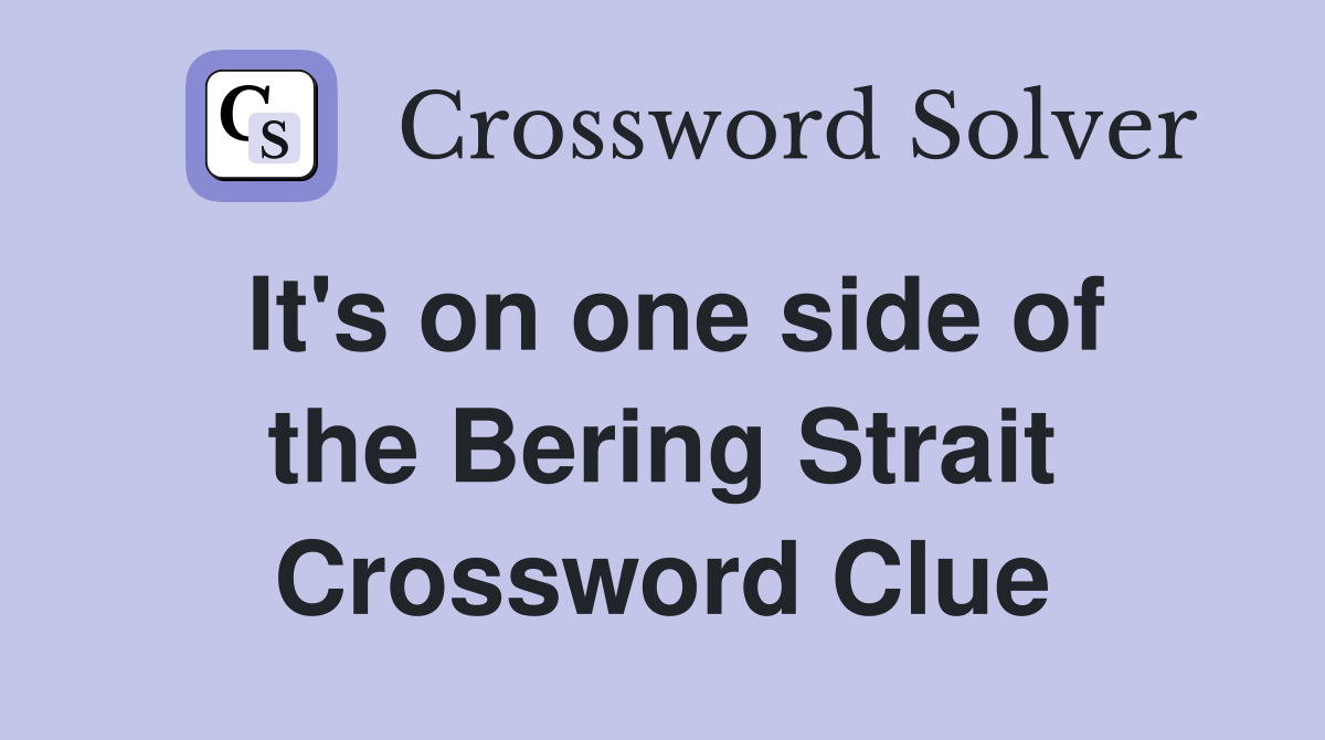 It's on one side of the Bering Strait Crossword Clue