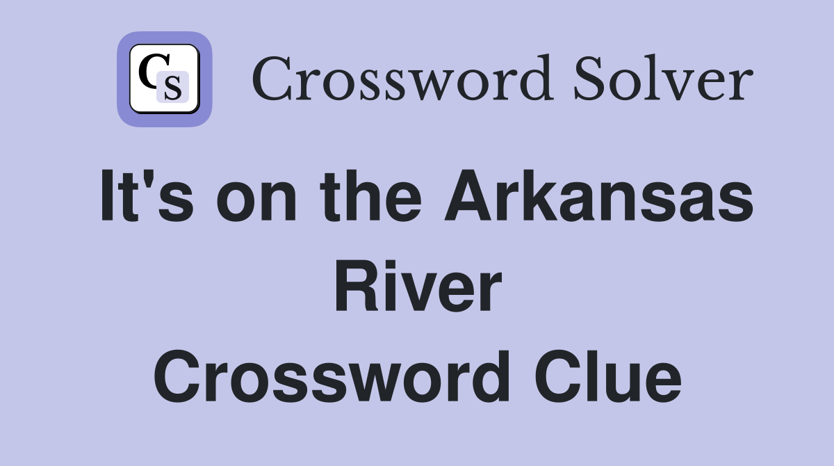 It's on the Arkansas River Crossword Clue