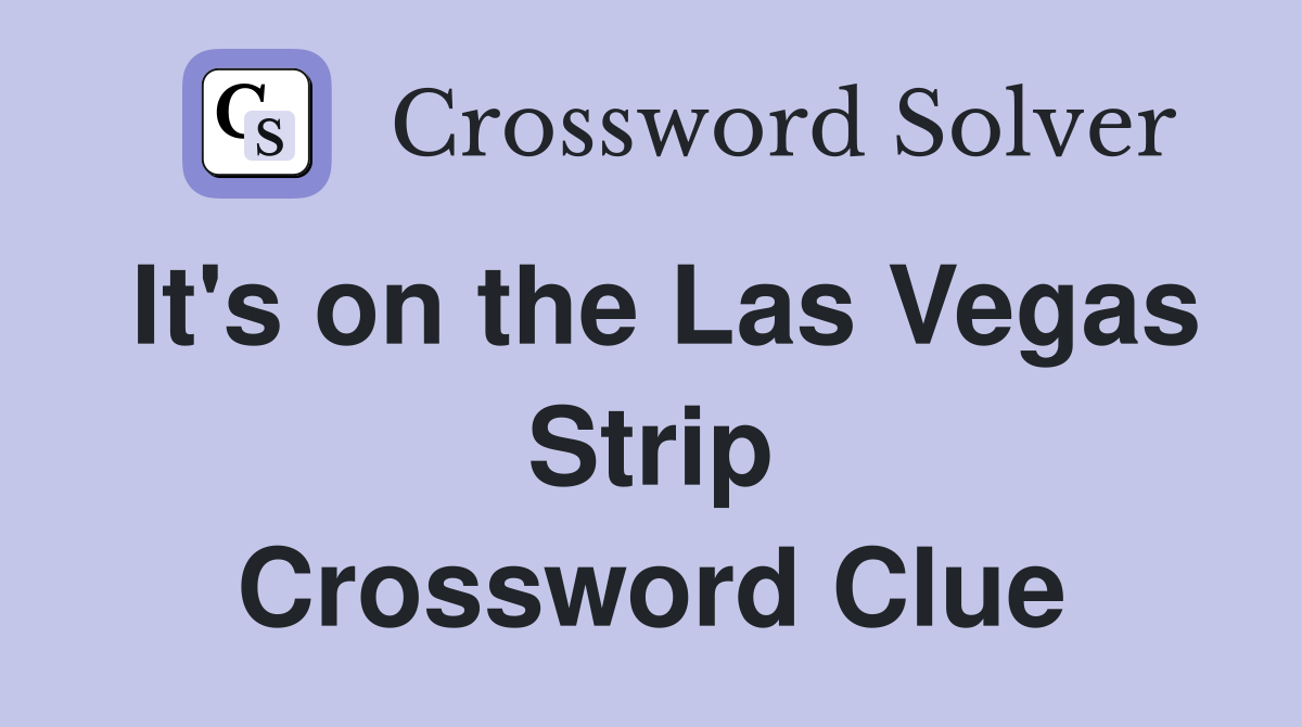 It's on the Las Vegas Strip Crossword Clue