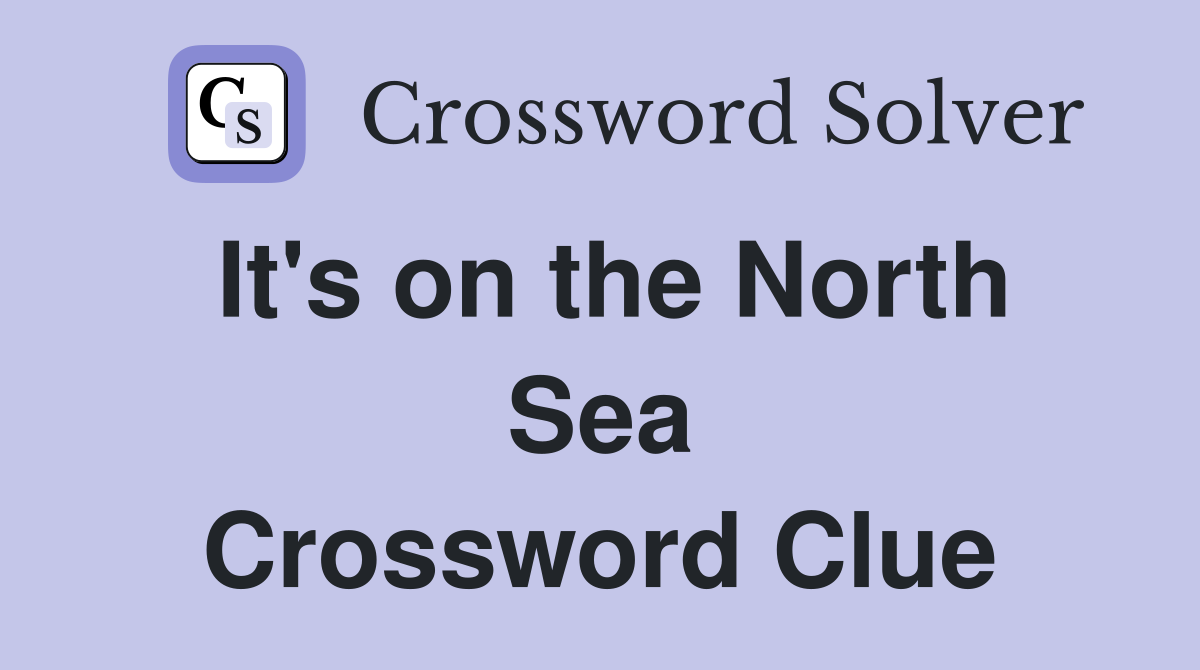It's on the North Sea Crossword Clue