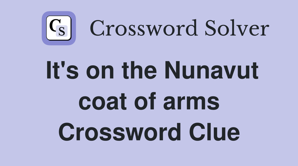 It's on the Nunavut coat of arms Crossword Clue