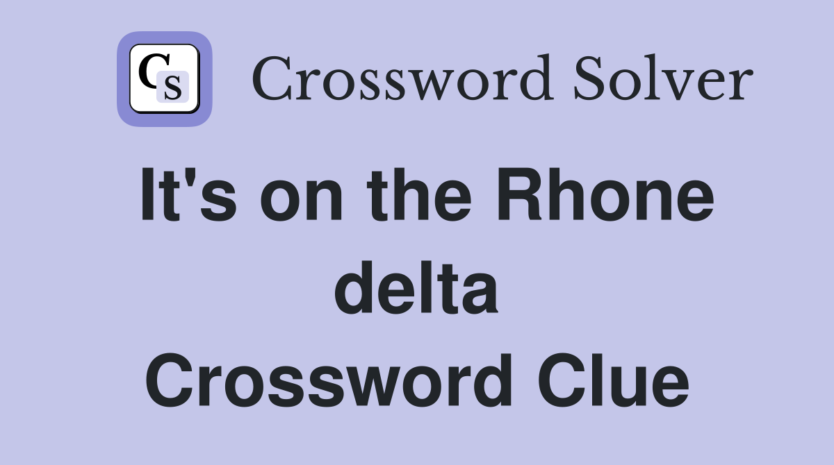 It's on the Rhone delta Crossword Clue