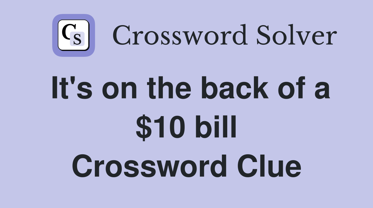 It's on the back of a $10 bill Crossword Clue