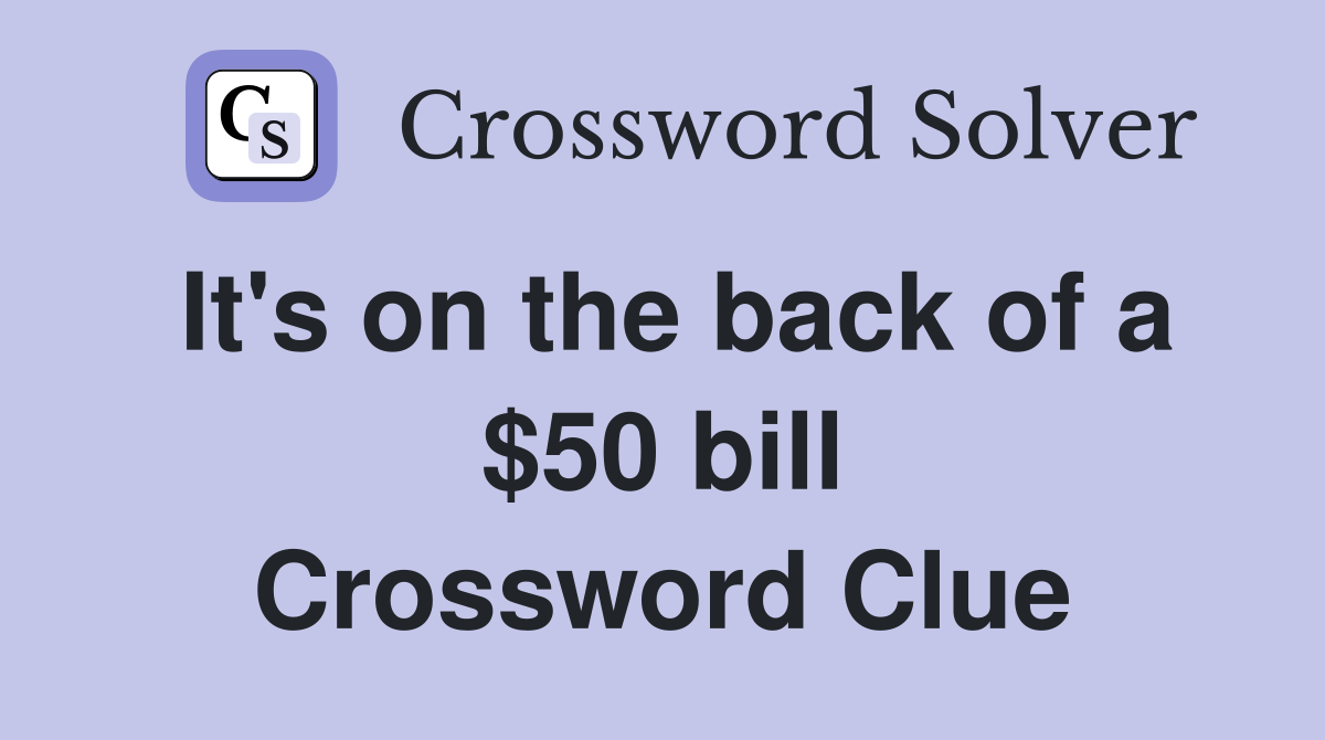 It's on the back of a $50 bill Crossword Clue