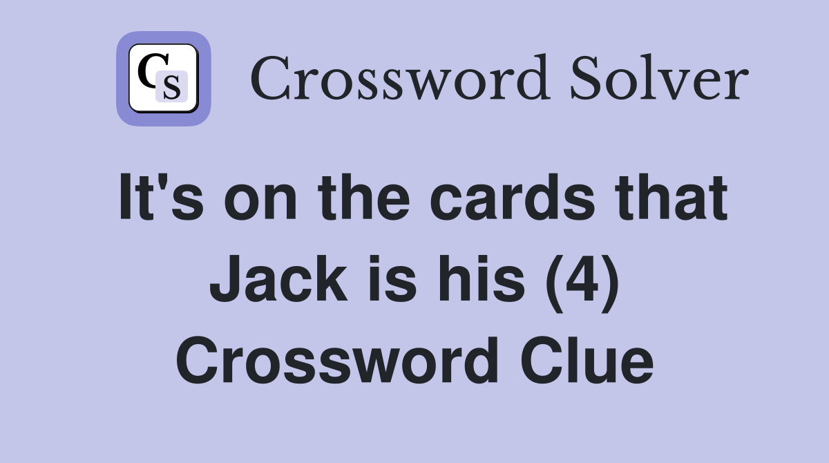 It's on the cards that Jack is his (4) Crossword Clue