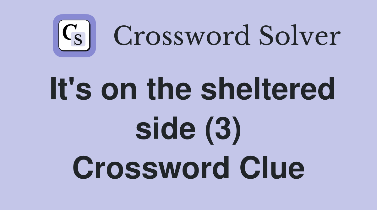 It's on the sheltered side (3) Crossword Clue
