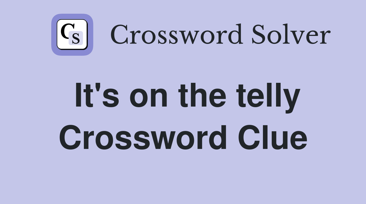 It's on the telly Crossword Clue