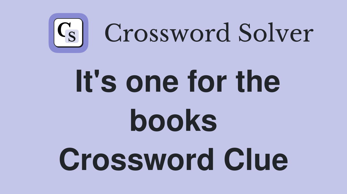 It's one for the books Crossword Clue