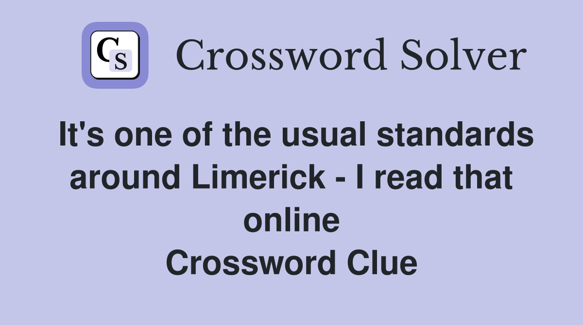 It's one of the usual standards around Limerick - I read that online Crossword Clue
