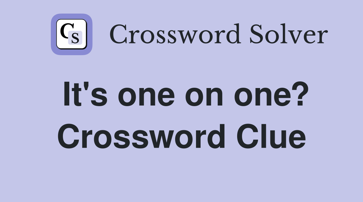 It's one on one? Crossword Clue
