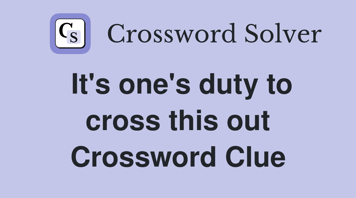It's one's duty to cross this out Crossword Clue