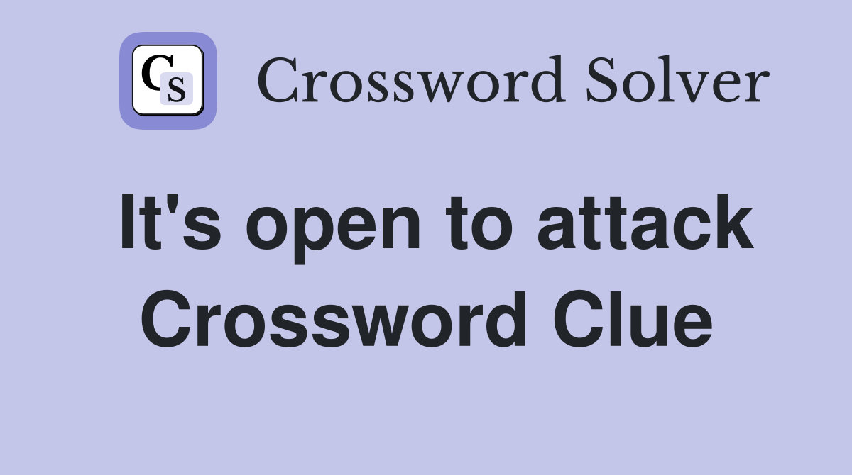 It's open to attack Crossword Clue