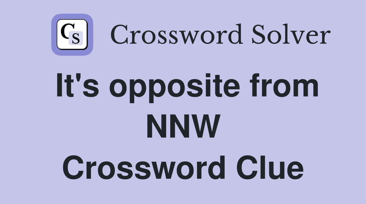 It's opposite from NNW Crossword Clue