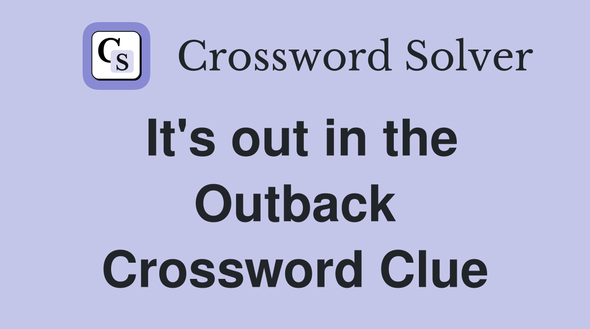 It's out in the Outback Crossword Clue