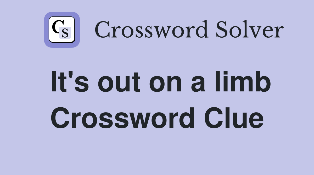 It's out on a limb Crossword Clue