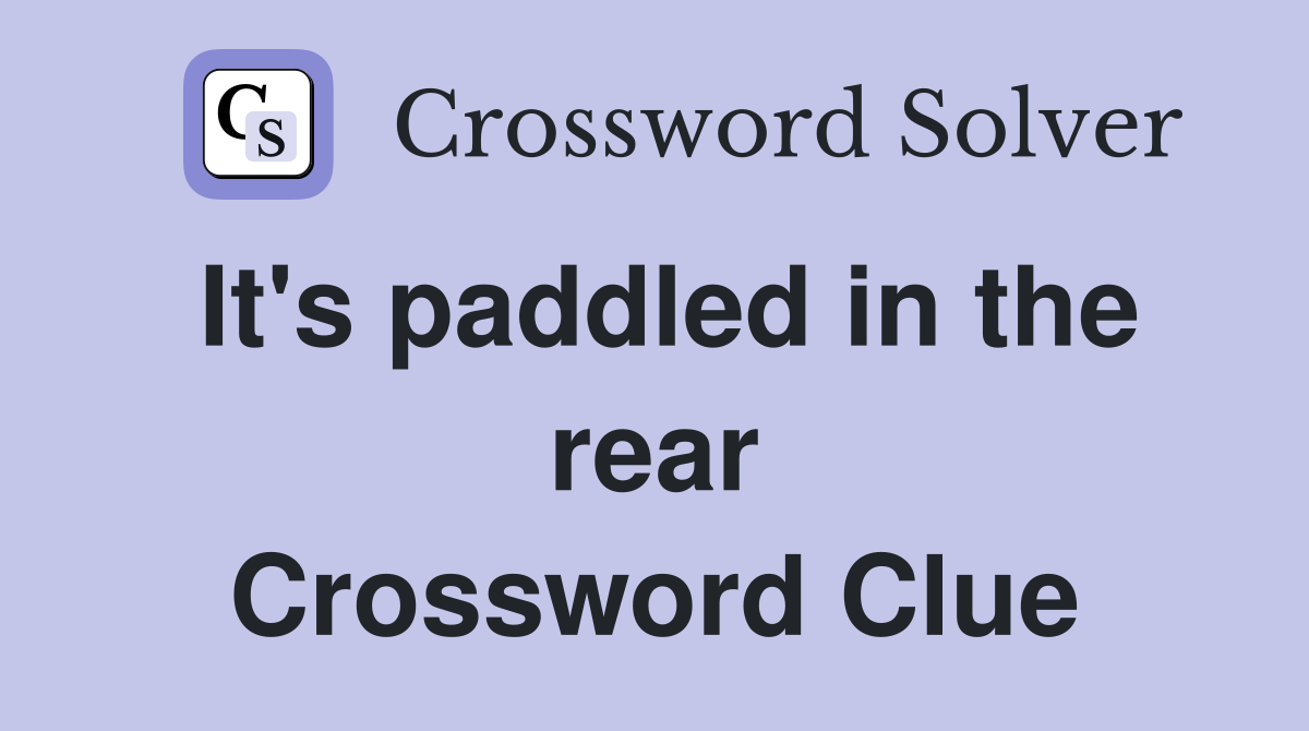 It's paddled in the rear Crossword Clue